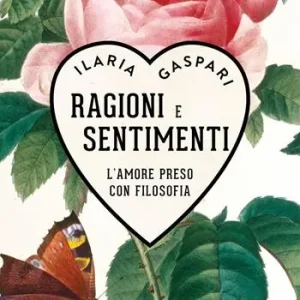 Compra Adesso Ragioni e sentimenti. L‘amore preso con filosofia