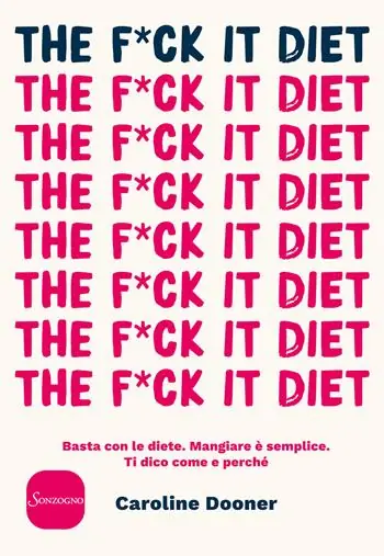 Sconto The f*ck it diet. Basta con le diete. Mangiare è semplice. Ti dico come e perché