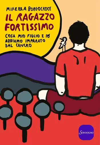Novità Il ragazzo fortissimo. Cosa mio figlio e io abbiamo imparato dal cancro