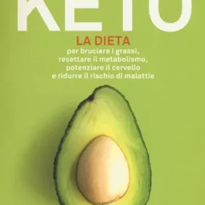 Keto. La dieta per bruciare i grassi, resettare il metabolismo, potenziare il cervello e ridurre il rischio di malattie Popolare