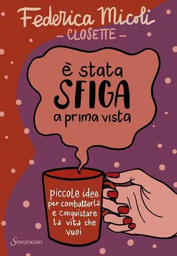 È stata sfiga a prima vista. Piccole idee per combatterla e conquistare la vita che vuoi Consegna Rapida