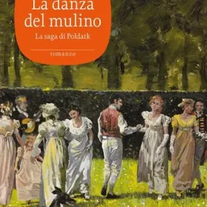 La danza del mulino. La saga di Poldark. Vol. 9 Offerta