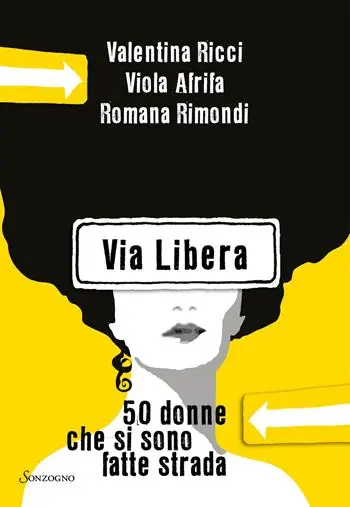 Affare Via Libera. 50 donne che si sono fatte strada
