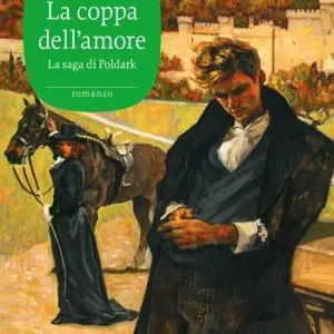 La coppa dell‘amore. La saga di Poldark. Vol. 10 Compra Oggi Stesso