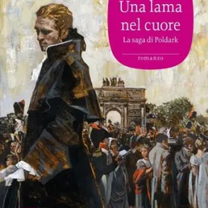 Una lama nel cuore. La saga di Poldark. Vol. 11 Popolare