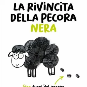 rivincita della pecora nera. Idee fuori dal gregge per scoprire il tuo talento Offerta