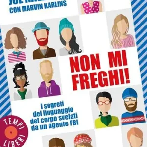 Quantità Limitata Non mi freghi! I segreti del linguaggio del corpo svelati da un agente FBI
