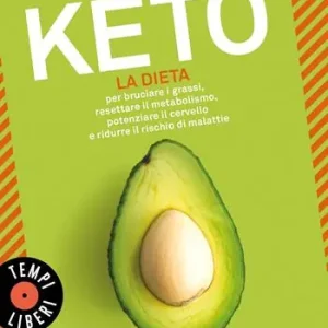 Acquista Ora Keto. La dieta per bruciare i grassi, resettare il metabolismo, potenziare il cervello e ridurre il rischio di malattie