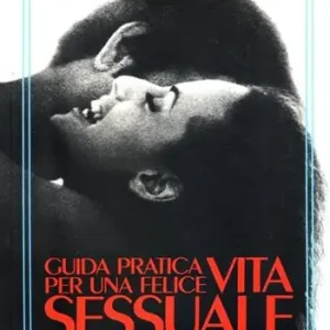 Guida pratica per una felice vita sessuale Acquista Ora