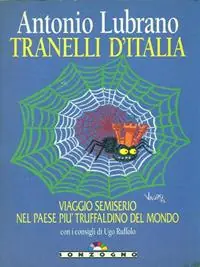 Tranelli d‘Italia. Viaggio semiserio nel paese più truffaldino del mondo Quantità Limitata
