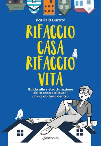 Rifaccio casa, rifaccio vita. Guida alla ristrutturazione della casa e di quelli che ci abitano dentro Spedizione Espresso