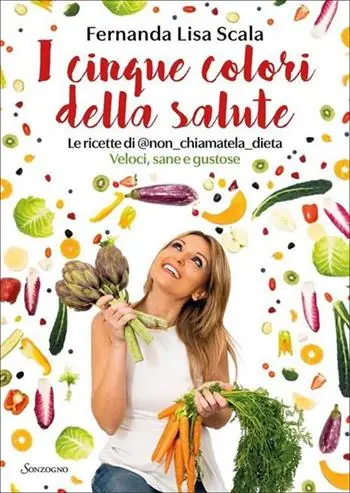 I cinque colori della salute. Le ricette di @non_chiamatela_dieta. Veloci, sane e gustose A Buon Prezzo