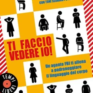 Professionale Ti faccio vedere io! Un agente FBI ti allena a padroneggiare il linguaggio del corpo