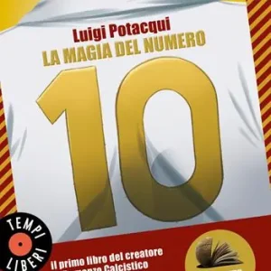 Consegna Rapida La magia del numero 10. Romanzo Calcistico