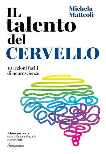 Il talento del cervello. 10 lezioni facili di neuroscienze Di Tendenza