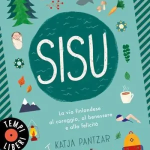 Spedizione Espresso Sisu. La via finlandese al coraggio, al benessere e alla felicità