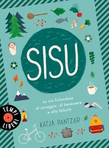 Spedizione Espresso Sisu. La via finlandese al coraggio, al benessere e alla felicità