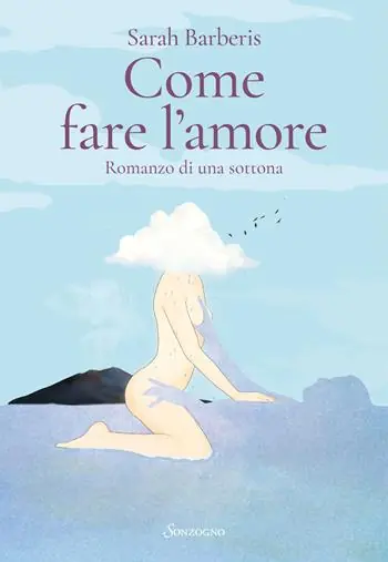 Prezzo Basso Come fare l‘amore. Romanzo di una sottona