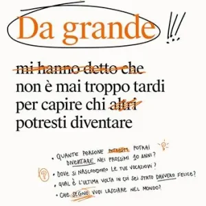 Da grande. Non è mai troppo tardi per capire chi potresti diventare Spedizione Espresso