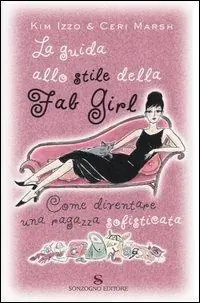 La guida allo stile della Fab Girl. Come diventare una ragazza sofisticata Più Venduto