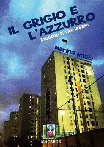 Il grigio e l‘azzurro. Racconti di vita urbana Popolare