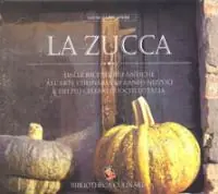La zucca. Dalle ricette più antiche all‘arte culinaria di Arneo Nizzoli e dei più celebri cuochi d‘Italia. Ediz. a colori Offerta Speciale