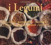 Super Prezzo I legumi. Conoscerli, prepararli e cucinarli con le ricette dei grandi cuochi. Ediz. a colori
