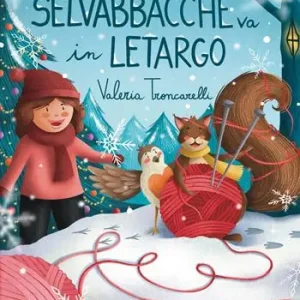 Selvabbacche va in letargo. Ediz. a colori Ordina Subito