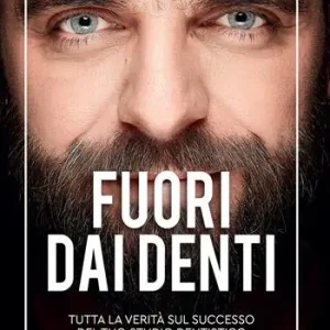 Fuori dai denti. Tutta la verità sul successo del tuo studio dentistico Occasione Imperdibile
