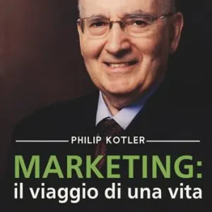 Prezzo Di Fabbrica Marketing il viaggio di una vita. L‘autobiografia di Philip Kotler
