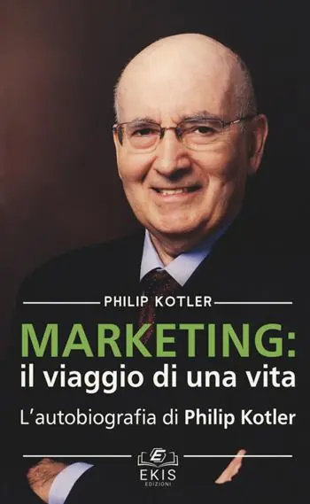 Prezzo Di Fabbrica Marketing il viaggio di una vita. L‘autobiografia di Philip Kotler