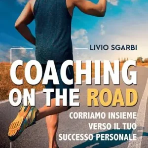 Compra Oggi Stesso Coaching on the road. Corriamo insieme verso il tuo successo personale