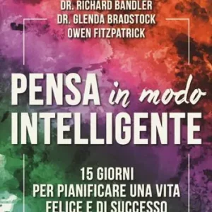 Pensa in modo intelligente. 15 giorni per pianificare una vita felice e di successo Offerta Speciale