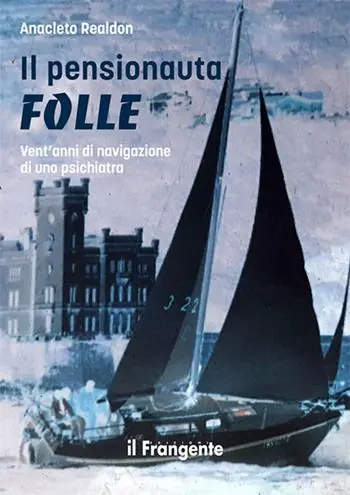 Il pensionauta folle. Vent‘anni di navigazione di uno psichiatra. Nuova ediz. Miglior Prezzo