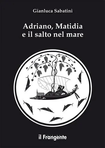 Adriano, Matidia e il salto nel mare. Nuova ediz. A Buon Prezzo