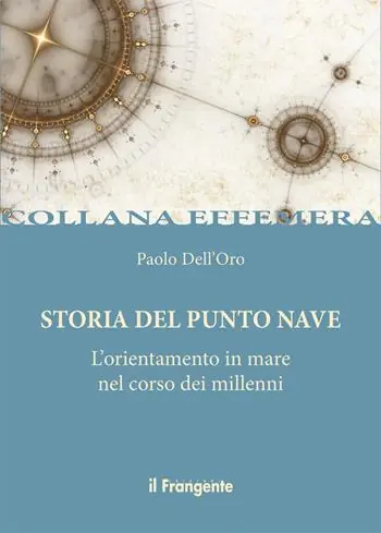 Storia del punto nave. L‘orientamento in mare nel corso dei millenni Ultimissimo Modello