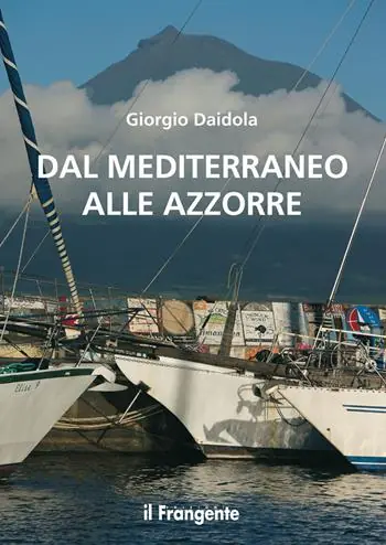 Dal mediterraneo alle Azzorre. Nuova ediz. Ultima Occasione