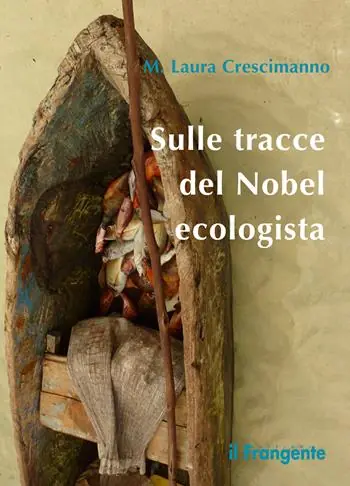 Sulle tracce del Nobel ecologista. Nuova ediz. Ultime Pezzi