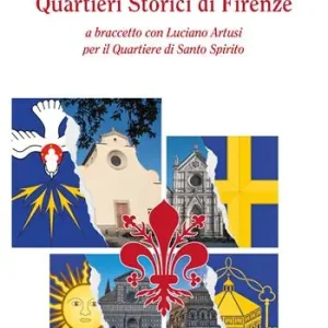 Girovagando per i quartieri storici di Firenze. A braccetto con Luciano Artusi per il Quartiere di Santo Spirito Offerta Speciale