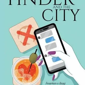 Promozione Tinder and the city. Avventure e disagi nel mondo delle dating app