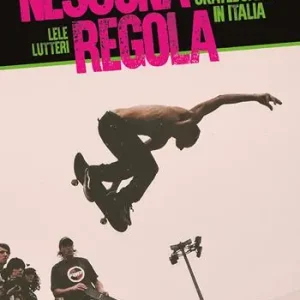Nessuna regola. 40 anni di skateboard in Italia Promo Stagionale
