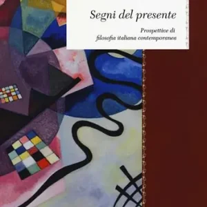 Prezzo Ridotto Segni del presente. Prospettive di filosofia italiana contemporanea