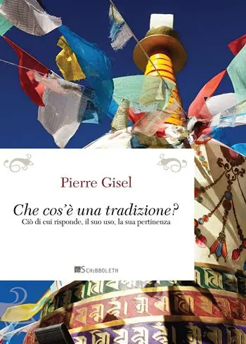 Cos‘è una tradizione? Ciò di cui risponde, il suo uso, la sua pertinenza Esclusivo