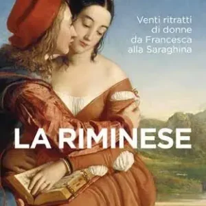 Subito Disponibile La riminese. Venti ritratti di donne da Francesca alla Saraghina