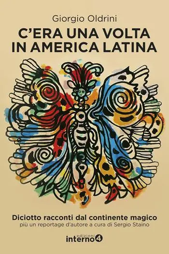 Spedito Oggi C‘era una volta in America Latina. Diciotto racconti dal continente magico più un reportage d‘autore
