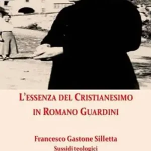 L‘essenza del cristianesimo in Romano Guardini. Nuova ediz. Compra Adesso