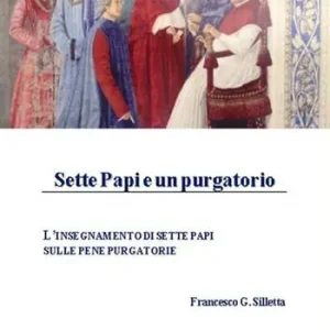 Sette papi e un purgatorio. L‘insegnamento di sette papi sulle pene purgatorie Ultima Occasione