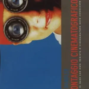 Il montaggio cinematografico. Le regole di base che ogni regista o videoamatore deve conoscere Più Venduto