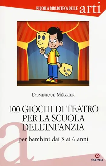 100 giochi di teatro per la scuola dell‘infanzia per bambini dai 3 ai 5 anni Novità