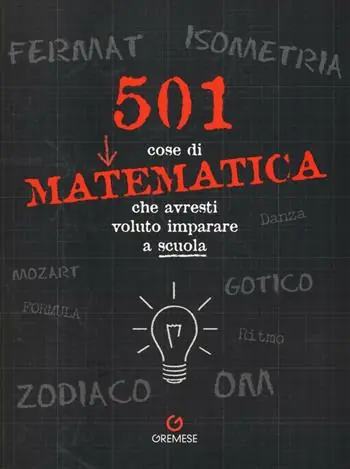 501 cose di matematica che avresti voluto imparare... a scuola Prezzo Conveniente